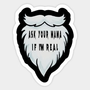 ASK YOUR MAMA IF I'M REAL Sticker